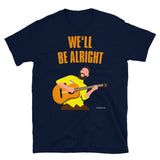 We'll Be Alright - Short-Sleeve Unisex T-Shirt
