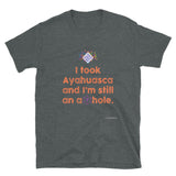 I Took Ayahuasca And... - Short-Sleeve Unisex ♦Linkshirt T-Shirt