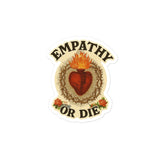 4 Pack - Empathy or Die - 3"x3" - Bubble-free stickers