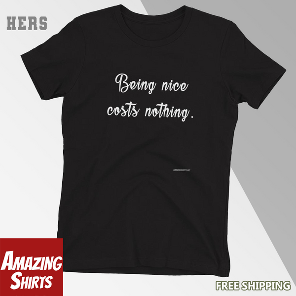 Being Nice Costs Nothing - Women's t-shirt