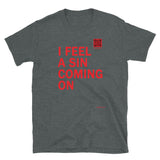 I Feel A Sin Coming On - Short-Sleeve Unisex ♦Linkshirt T-Shirt