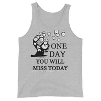 One Day You Will Miss Today - Unisex ♦Linkshirt Tank Top