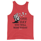 One Day You Will Miss Today - Unisex ♦Linkshirt Tank Top