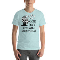 One Day You Will Miss Today - Short-Sleeve Unisex ♦Linkshirt T-Shirt