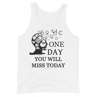 One Day You Will Miss Today - Unisex ♦Linkshirt Tank Top