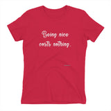 Being Nice Costs Nothing - Women's t-shirt