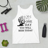 One Day You Will Miss Today - Unisex ♦Linkshirt Tank Top