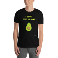 I Wait For No One - Short-Sleeve Unisex T-Shirt