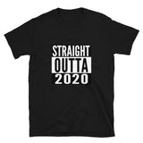 Straight Outta 2020 - Short-Sleeve Unisex T-Shirt