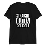 Straight Outta 2020 - Short-Sleeve Unisex T-Shirt