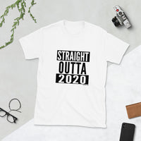 Straight Outta 2020 - Short-Sleeve Unisex T-Shirt