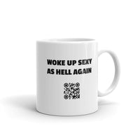 Woke Up Sexy As Hell - Ceramic White Glossy Mug