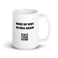 Woke Up Sexy As Hell - Ceramic White Glossy Mug