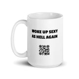 Woke Up Sexy As Hell - Ceramic White Glossy Mug